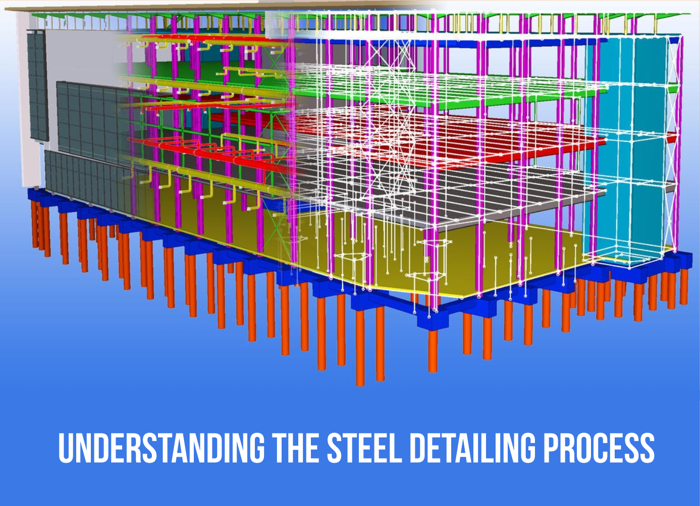 Understanding the Steel Detailing Process